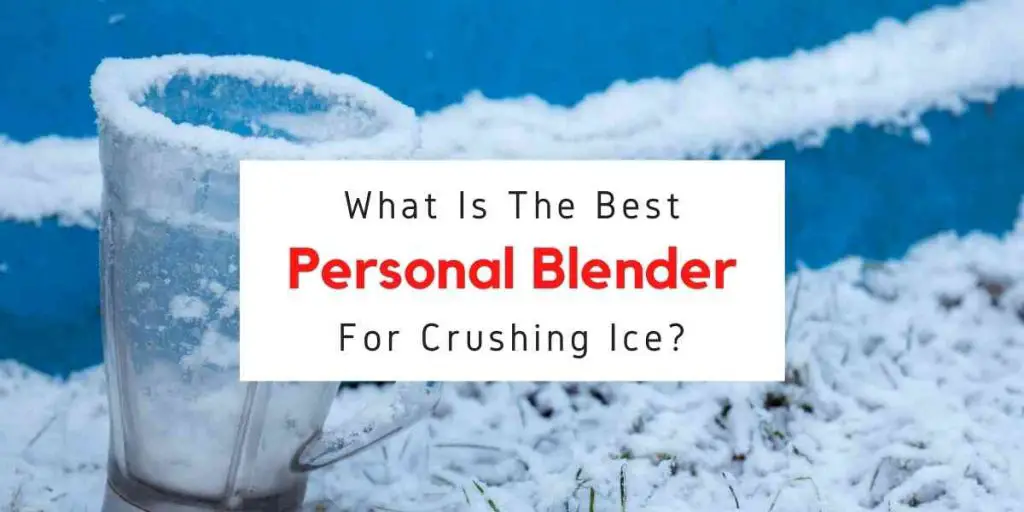 text saying what is the best personal blender for crushing ice