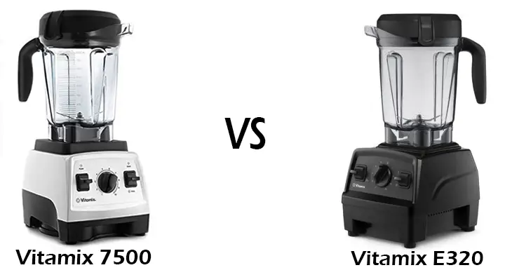 Vitamix E320 vs 7500