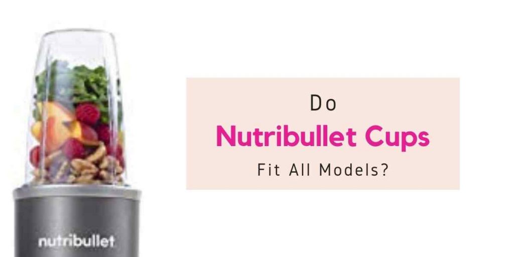 are Nutribullet cups interchangeable