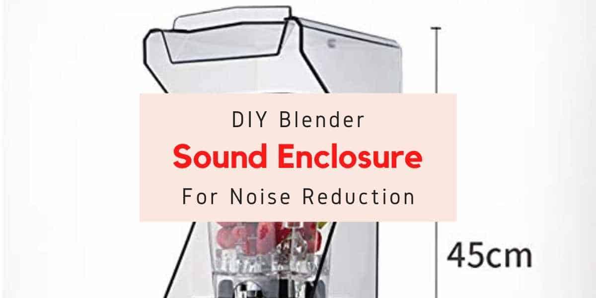 diy sound enclosure for blender
