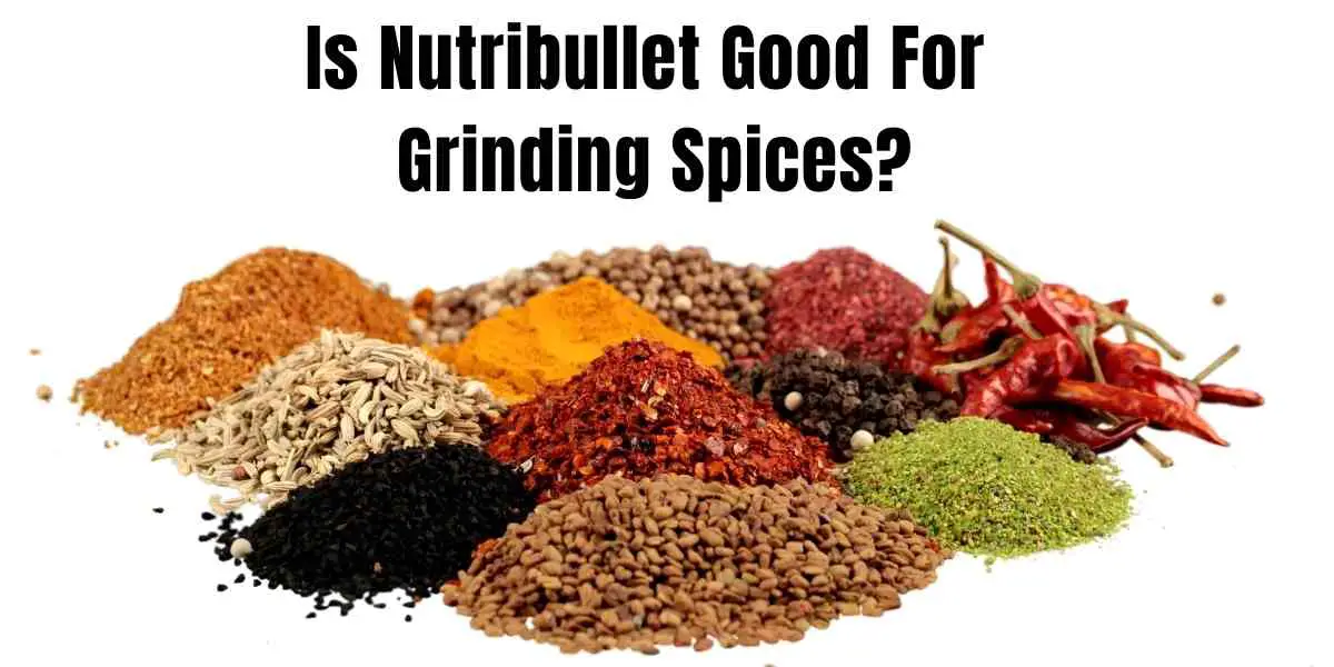 photo with spices and text stating can nutribullet grind spices