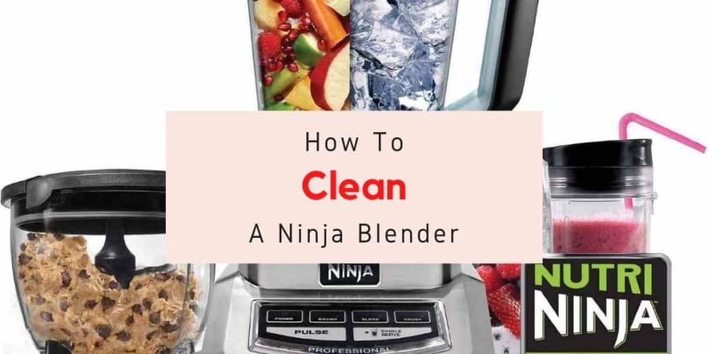 How To Clean A Ninja Blender A Step By Step Guide 6658