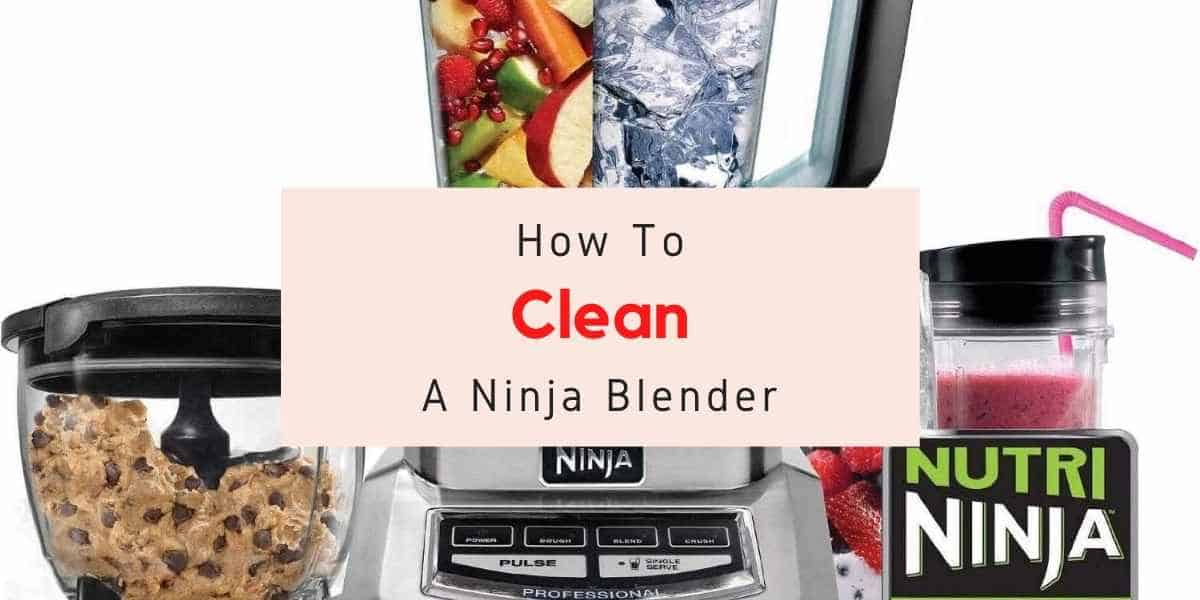 how to clean my Ninja blender