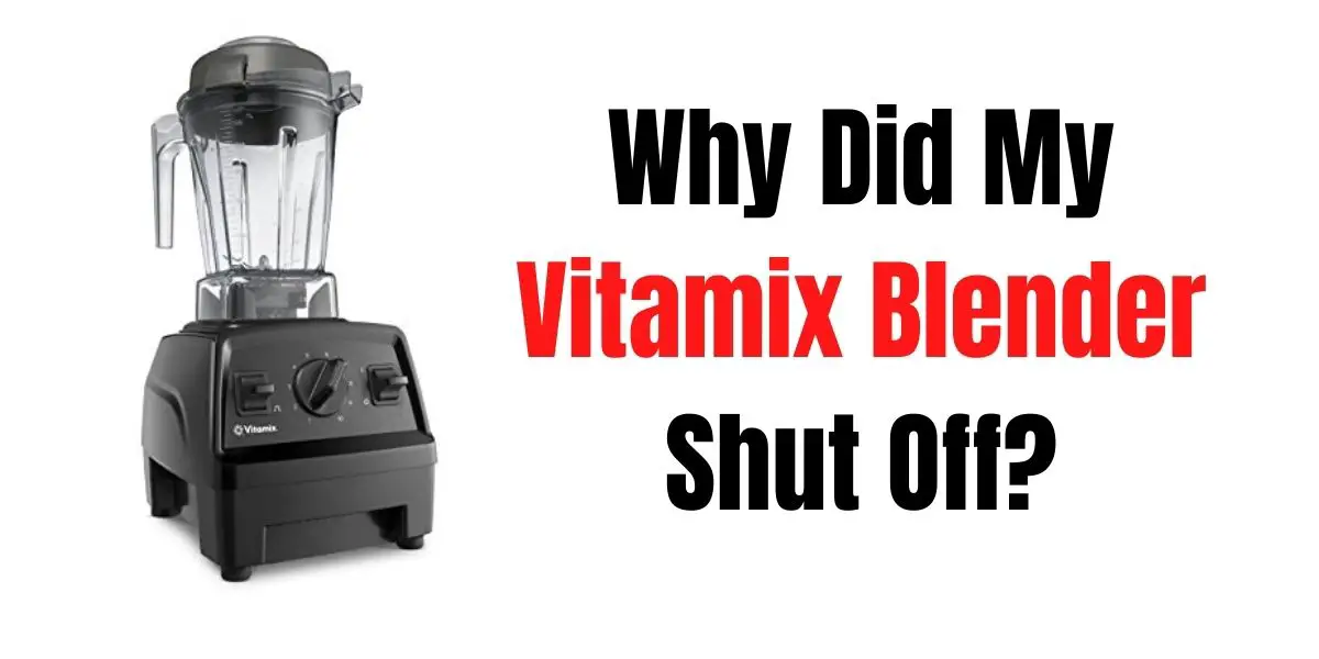 picture with text reading why did my vitamix blender shut off