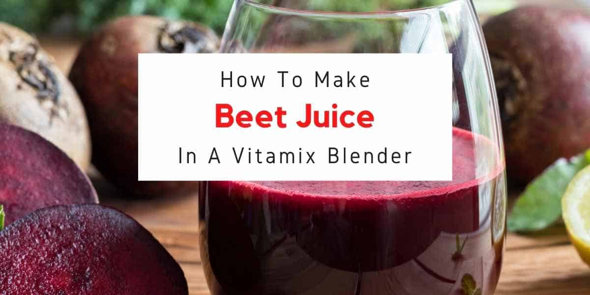 text reading how to make beet juice in vitamix