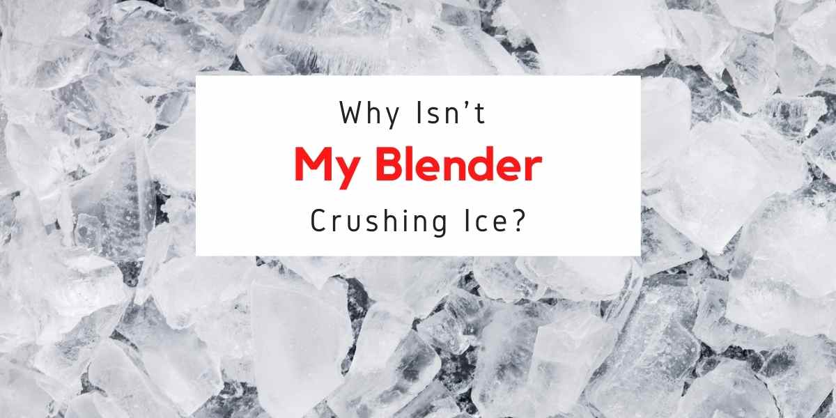 text reading why isn't my blender crushing ice