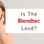 How Loud Is A Blender? Why Does It Make Noise?