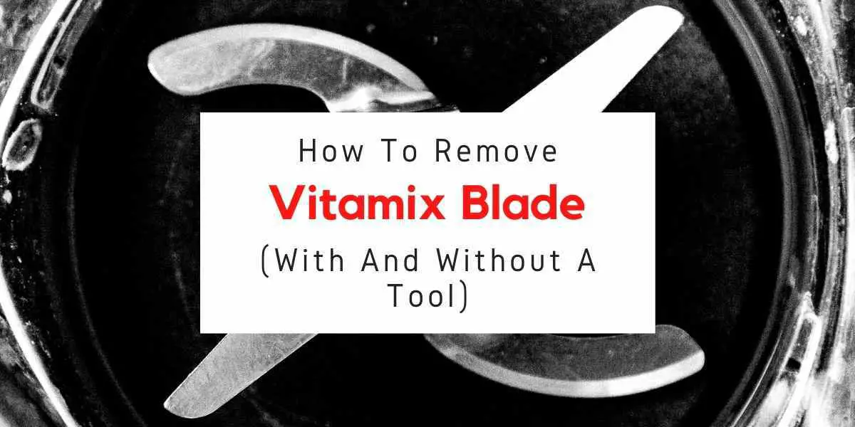 how to remove the blade from a Vitamix blender