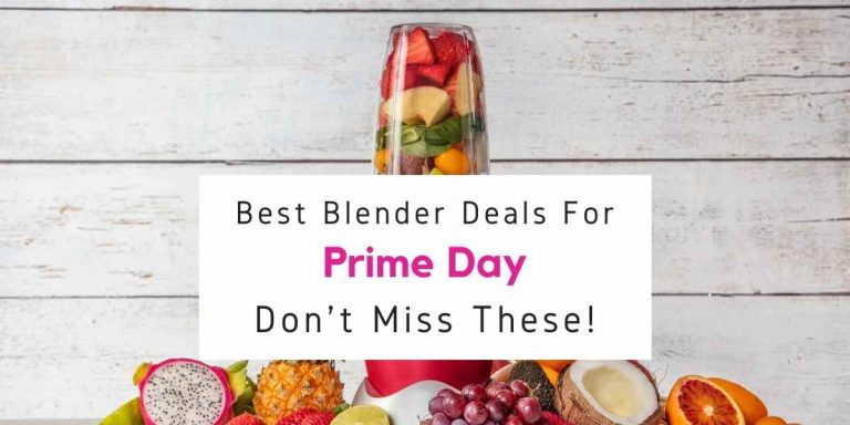 Best Prime Day Blender Deals 2021 - You Don't Want To Miss These!