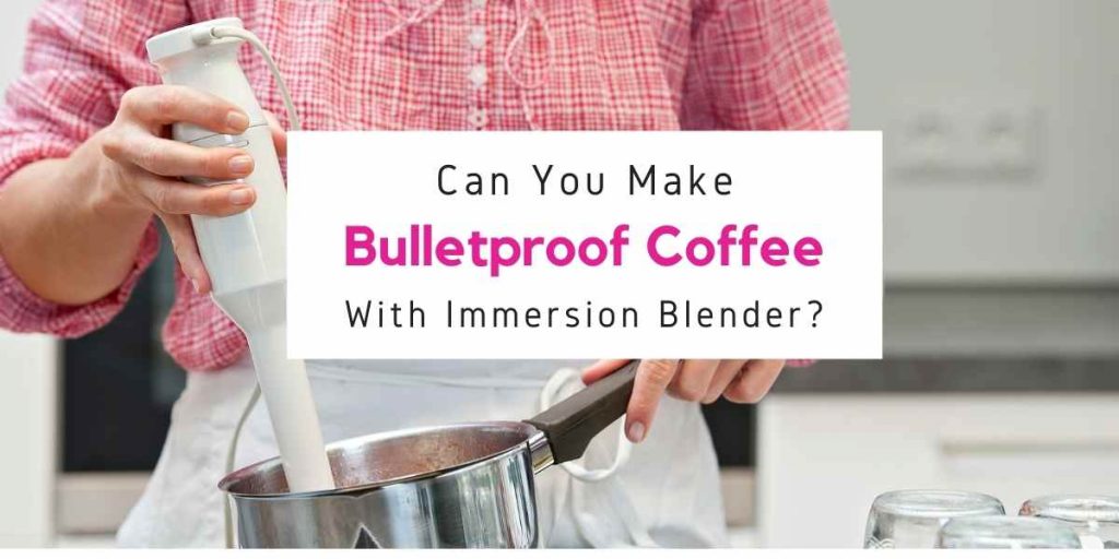 bulletproof coffee with immersion blender