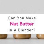 Can You Make Nut Butter With An Immersion Blender?
