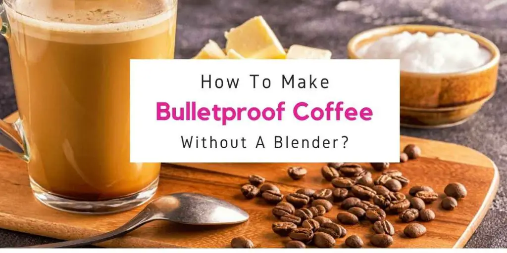 text reading how to make bulletproof coffee without a blender