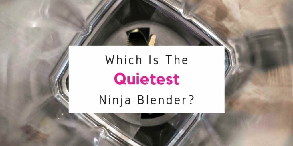 quiet ninja blender