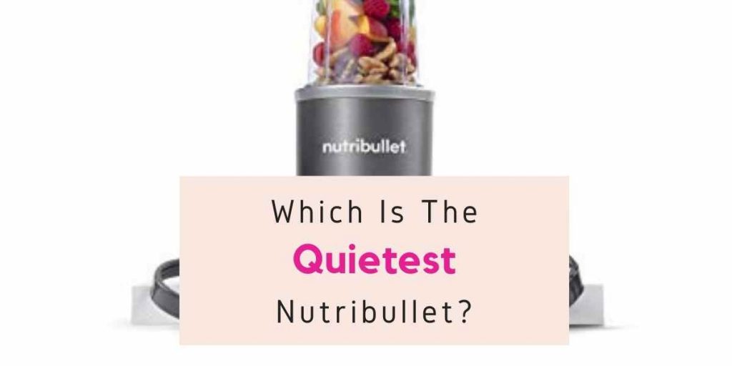 quiet nutribullet