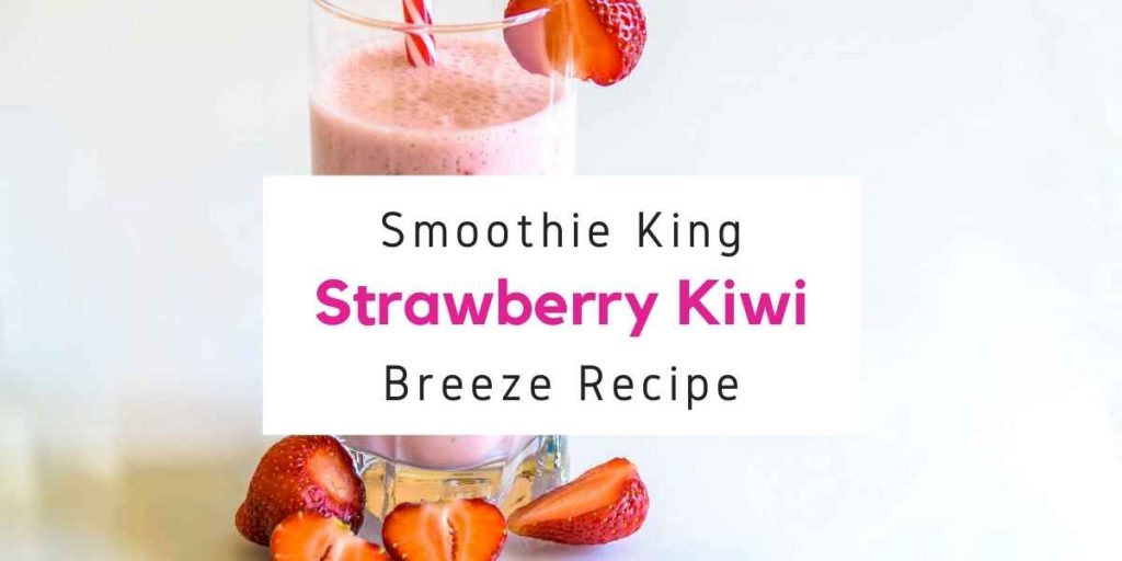 strawberry kiwi breeze smoothie king recipe