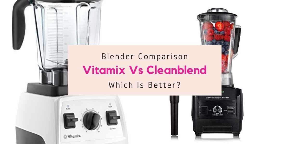 vitamix vs cleanblend