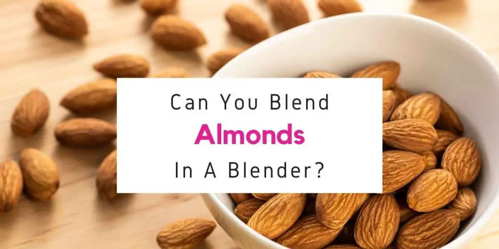 text reading can you blend almonds using a blender