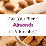 Can You Blend Almonds In A Nutribullet?