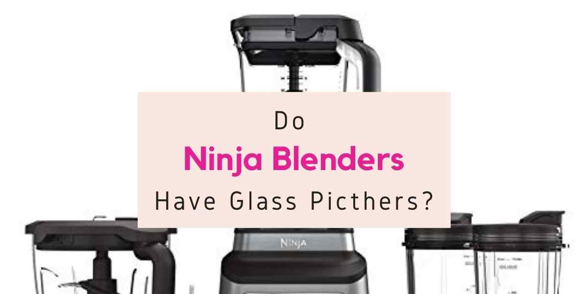 does Ninja blender have glass pitcher