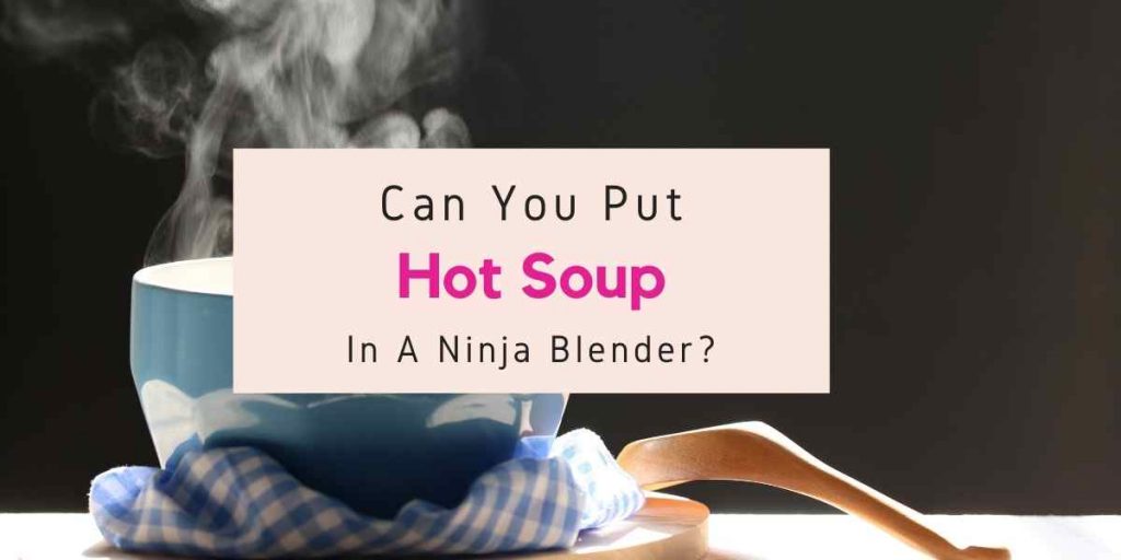 does Ninja blender make hot soup