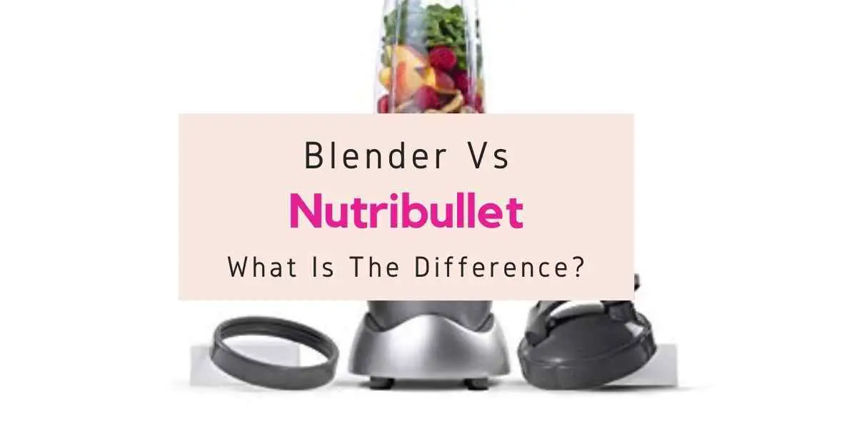 comparison between blender and Nutribullet