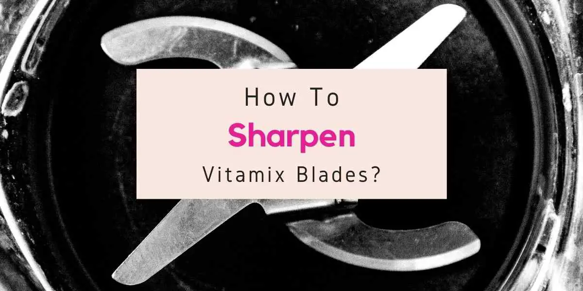 can you get Vitamix blade sharpened