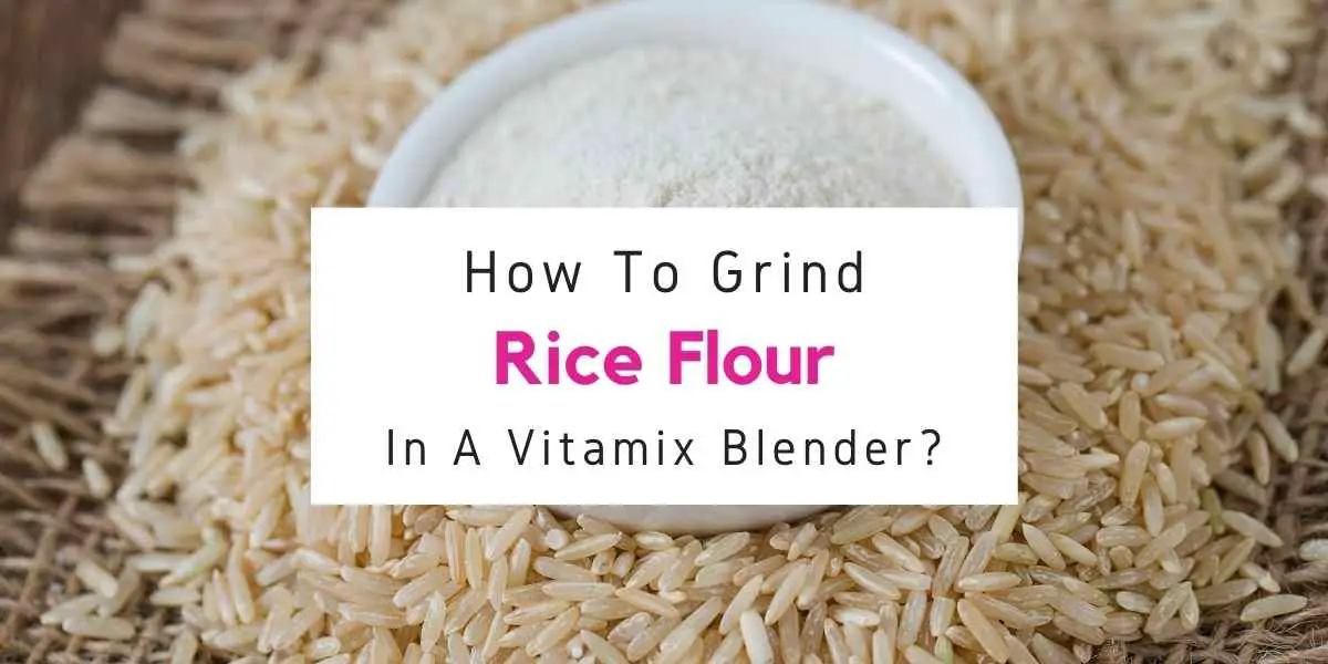 can you grind rice flour in Vitamix