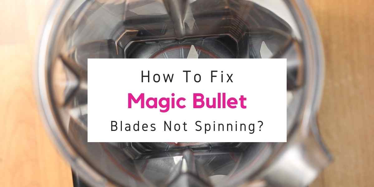 magic bullet blades won't spin
