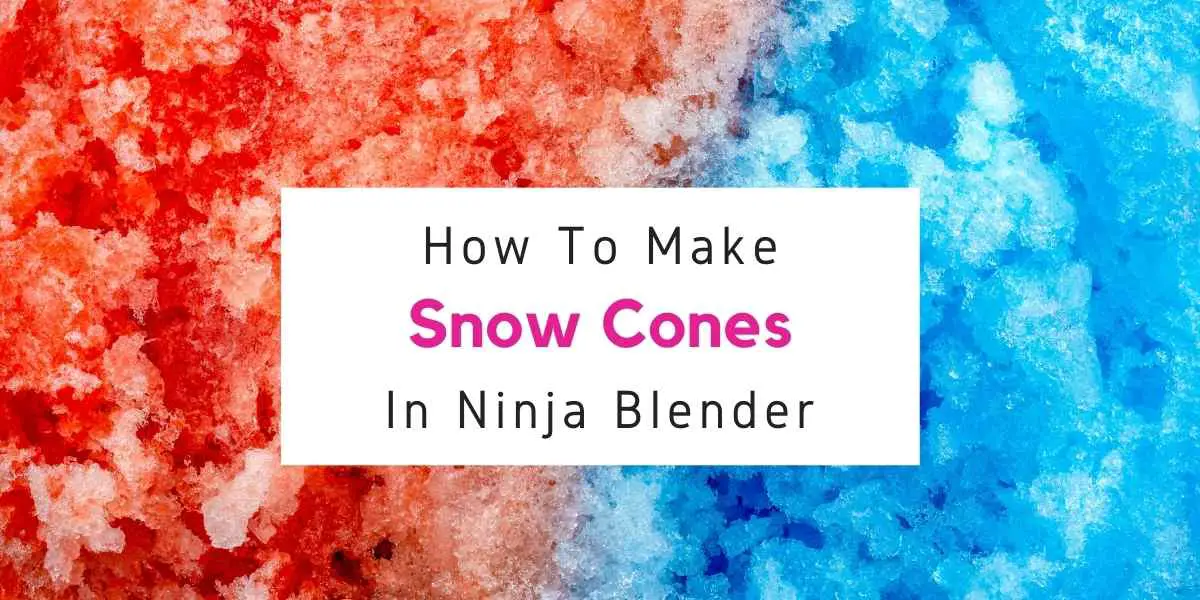 Snow Cones in Ninja blender