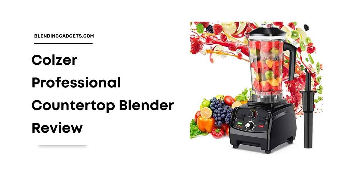 colzer professional countertop blender review