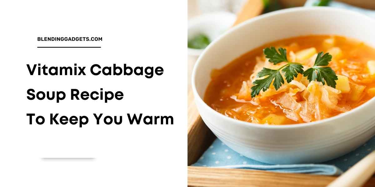 cabbage soup in Vitamix