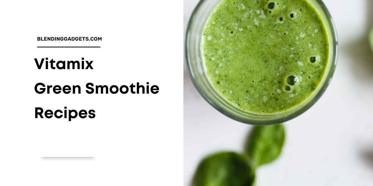 green smoothie recipes for Vitamix