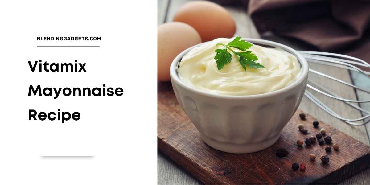 mayonnaise in Vitamix