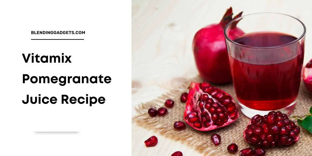 how to juice pomegranate in Vitamix