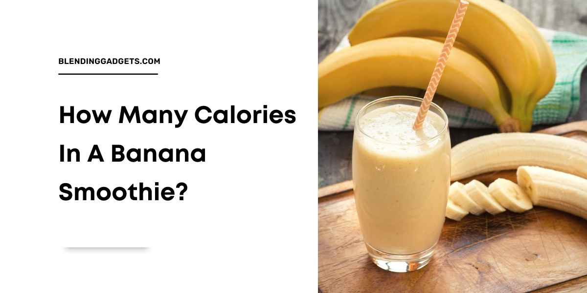 How Many Calories In A Banana Smoothie?