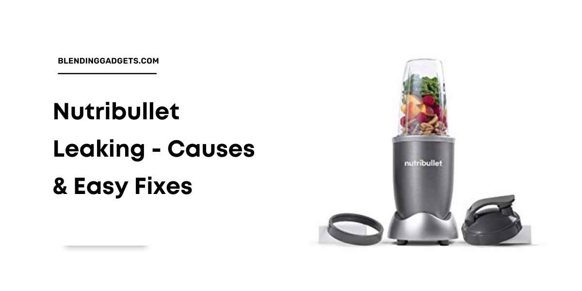 how to fix a leaking nutribullet