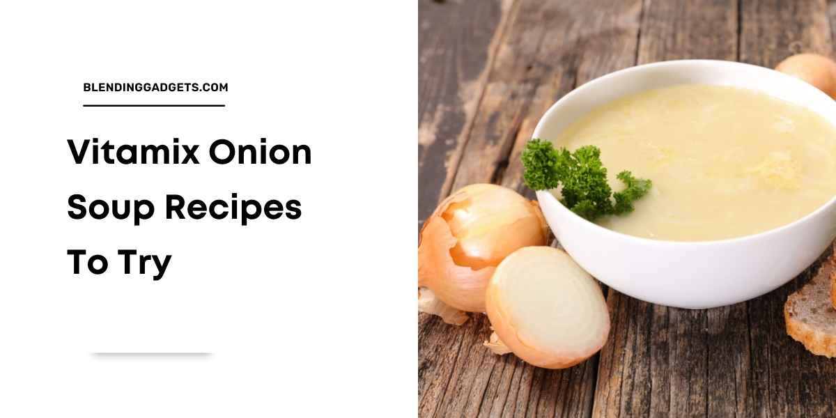 vitamix onion soup recipes