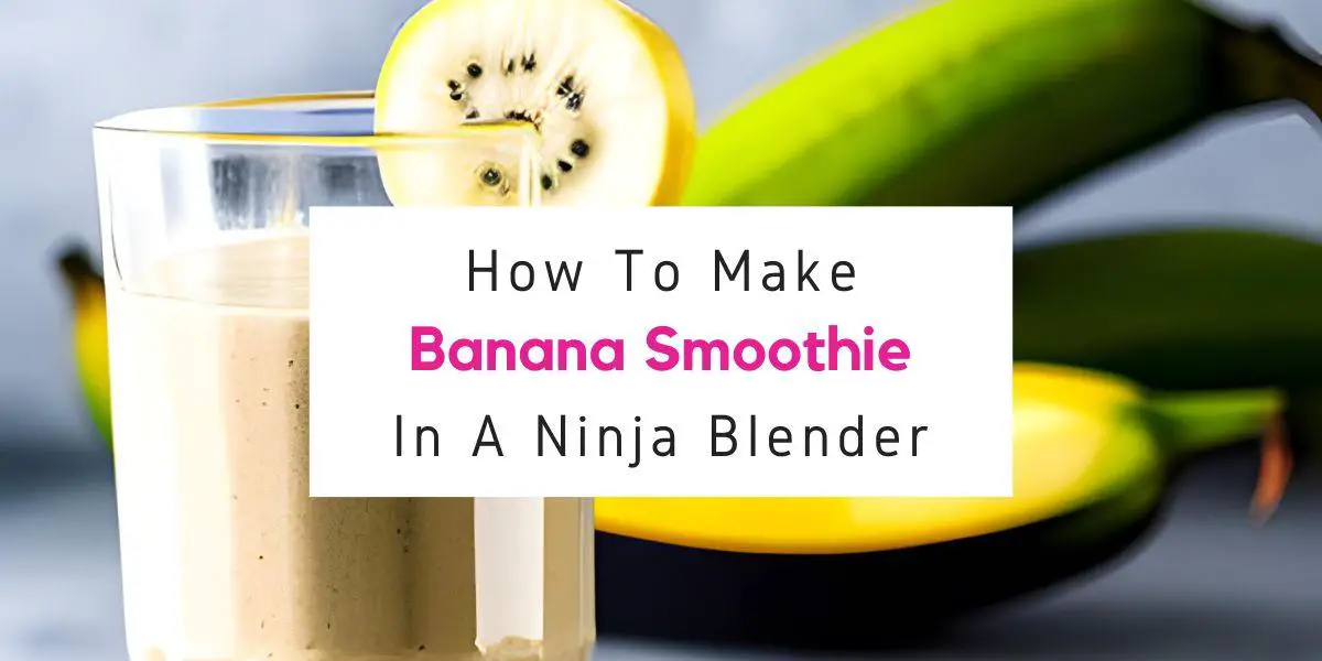 how to make banana smoothie in Ninja blender