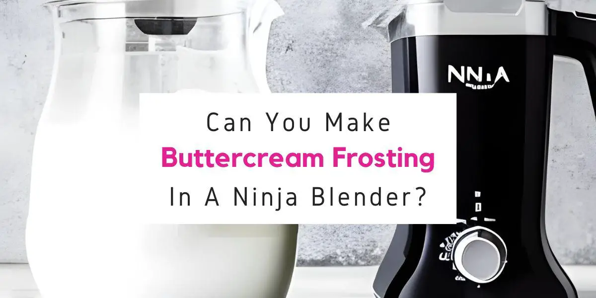 can you make buttercream frosting in Ninja blender