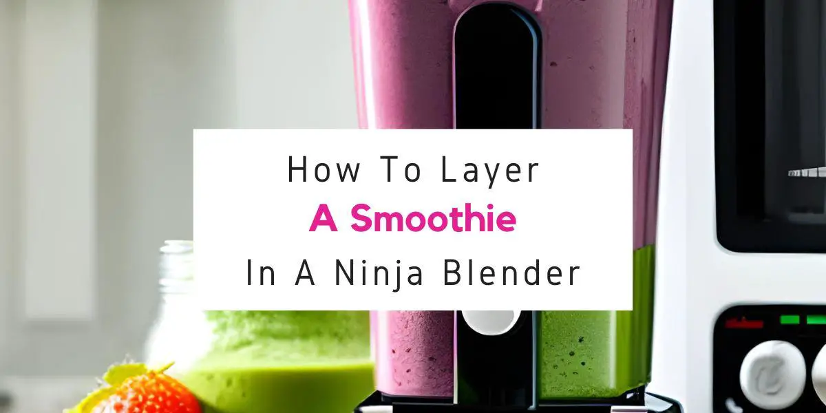how to layer a smoothie in a Ninja blender