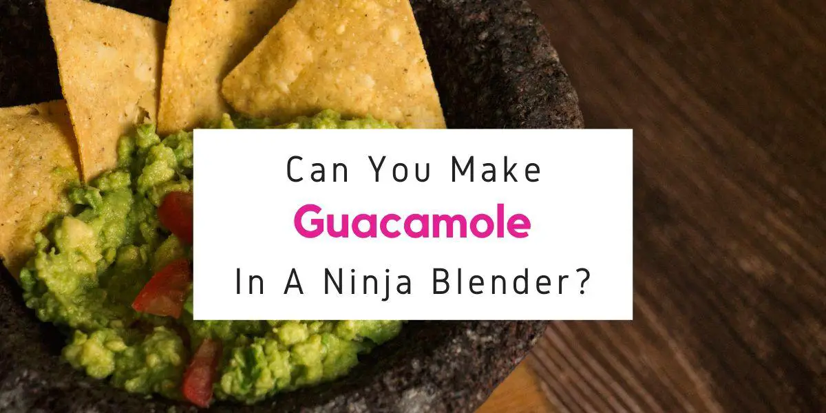 can you make guacamole in Ninja blender