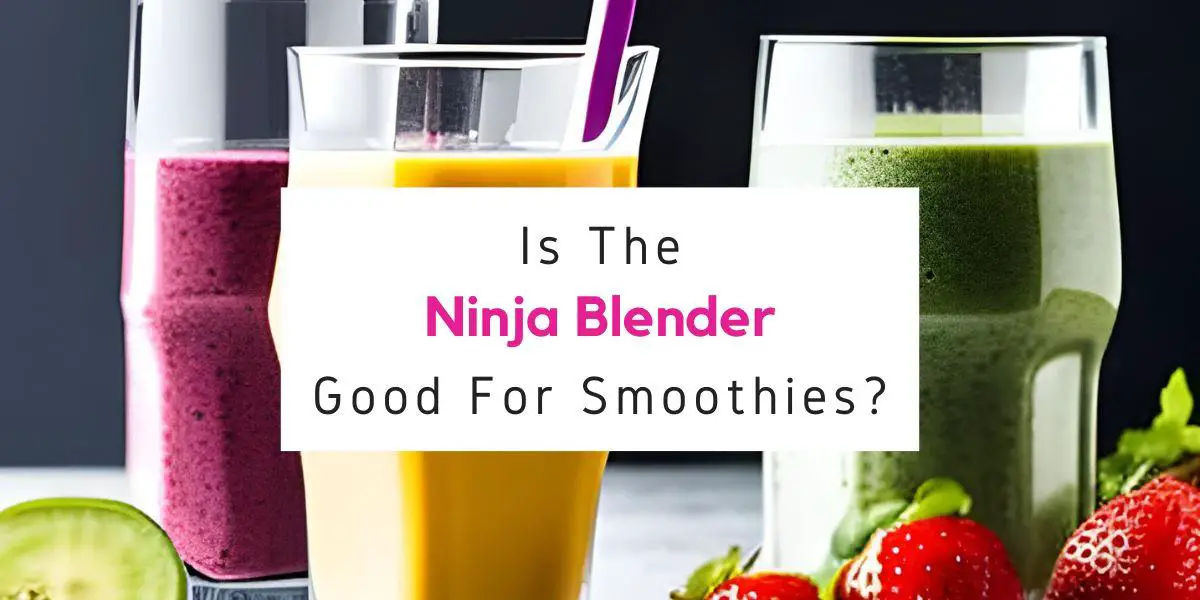is the Ninja blender good for making smoothies