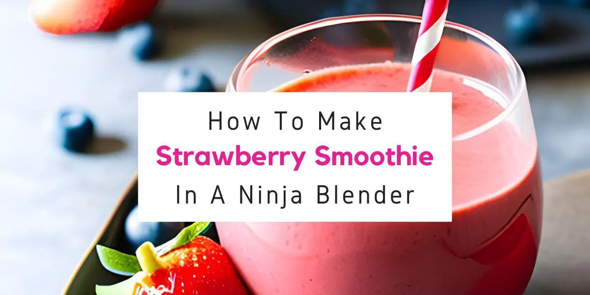 how to make strawberry smoothie in a Ninja blender
