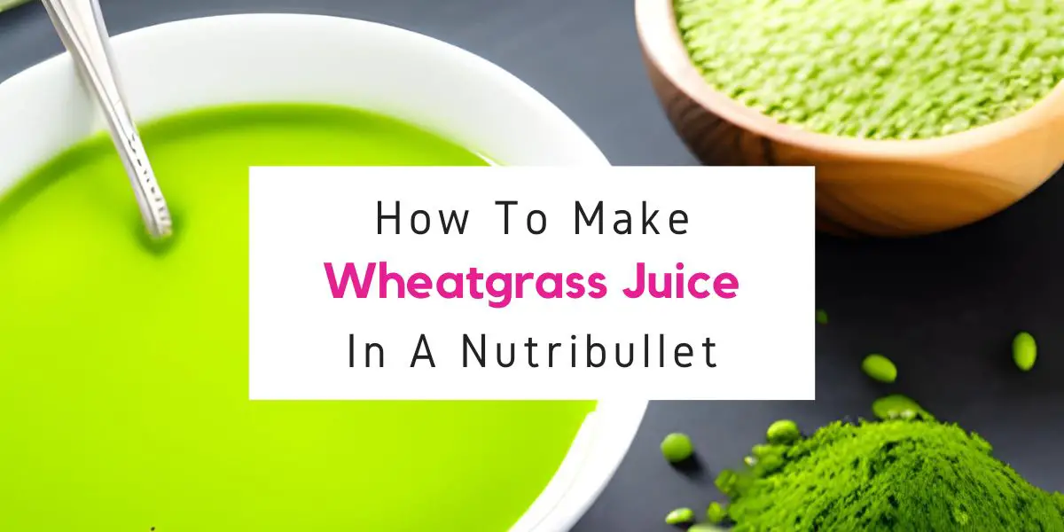 how to make wheatgrass juice in nutribullet