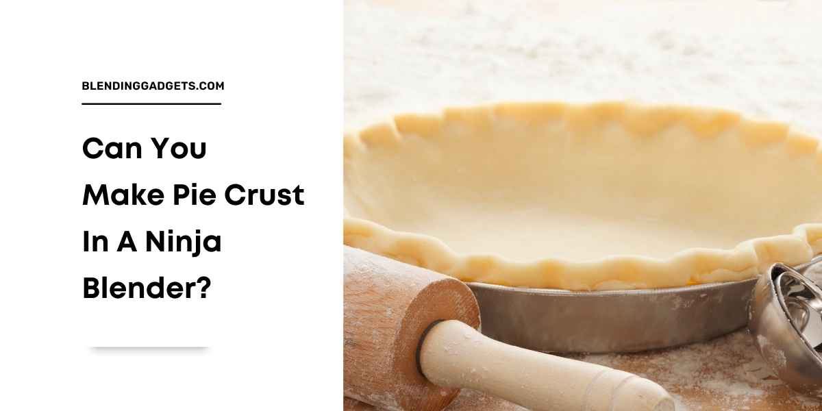 can you make pie crust in a ninja blender