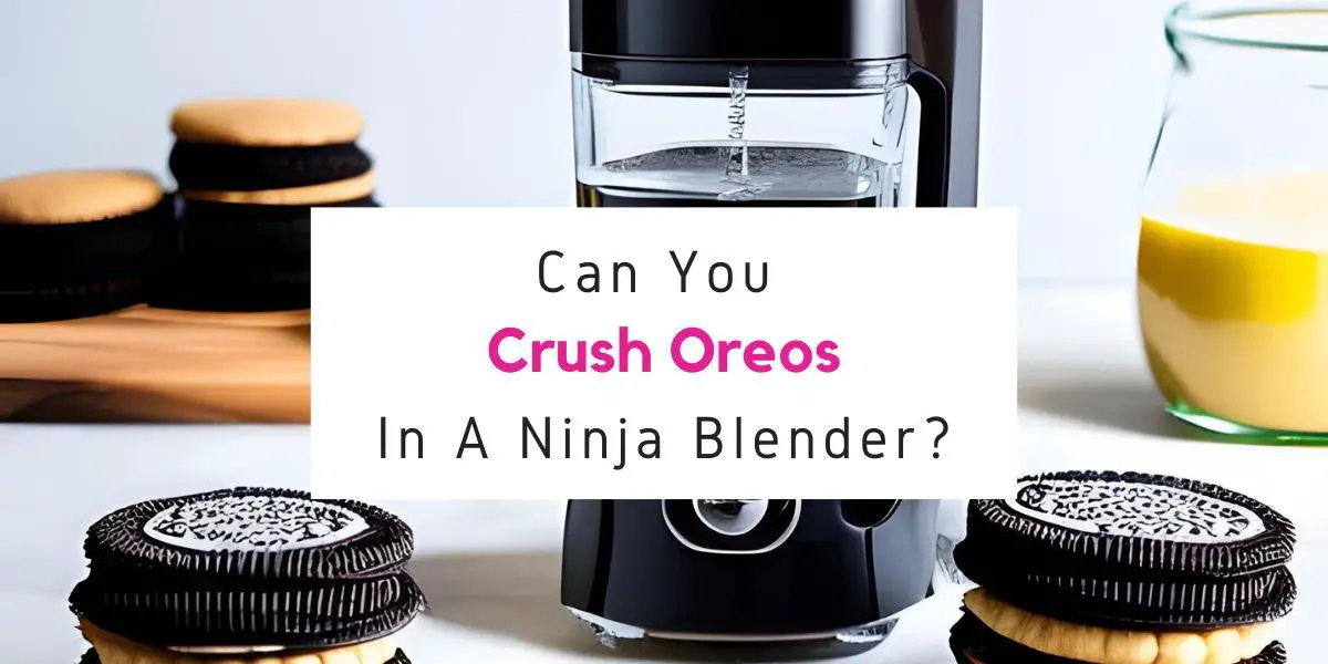 can you crush oreos in a Ninja blender